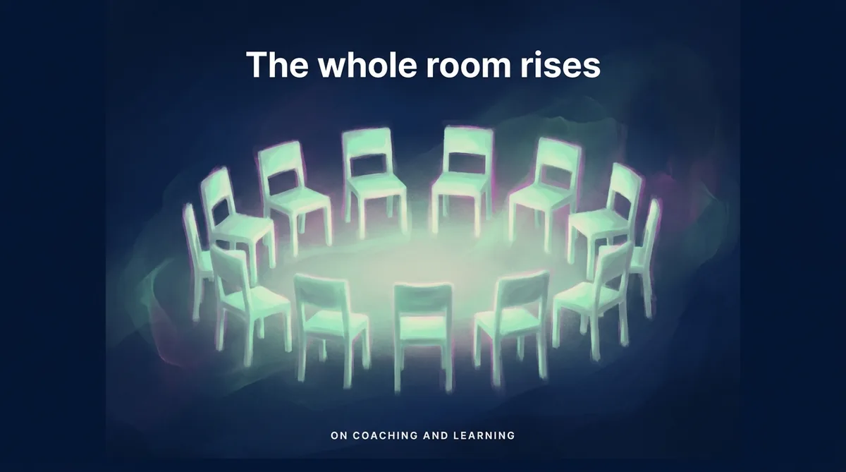 I Was the Coach in the Room. I Did Most of the Learning