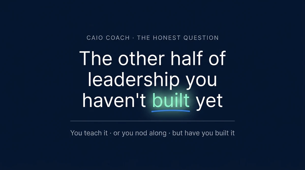 The Other Half of Leadership You Haven't Built Yet